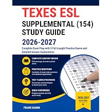 TExES ESL Supplemental 154 Study Guide 2026-2027 Complete Exam Prep with 5 Full-Length Practice Exams and Detailed Answer Explanations