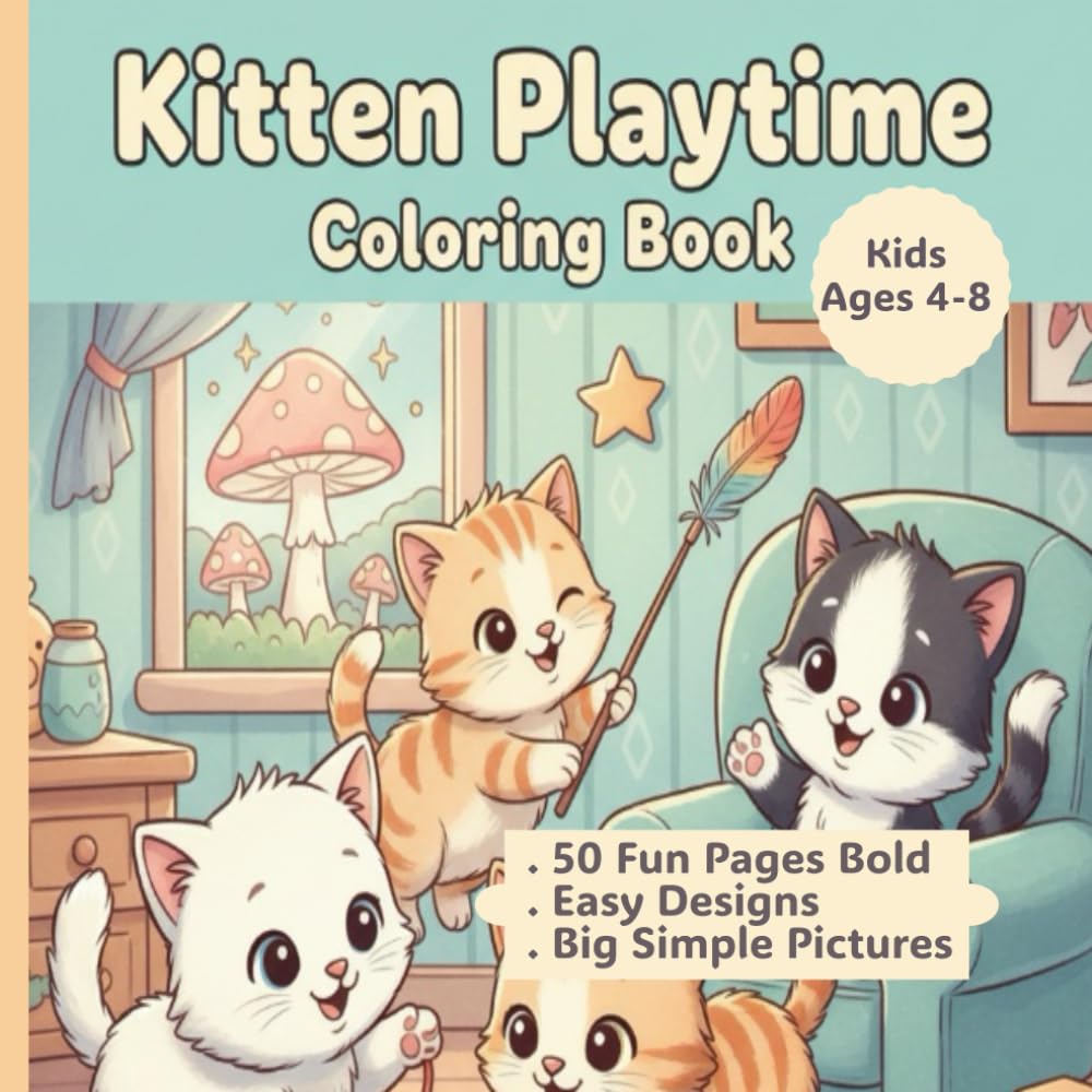 Kitten Playtime Coloring Book for Kids Ages 4–8: 50 Bold and Easy Coloring Pages with Fun Animals, Simple Designs, and Big Pictures for Boys and Girls