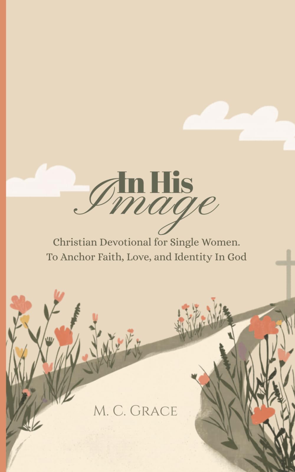 In His Image: Mini Devotional For Single and Childfree Christian Women To Anchor Identity, Regain Courage and Build Stewardship.