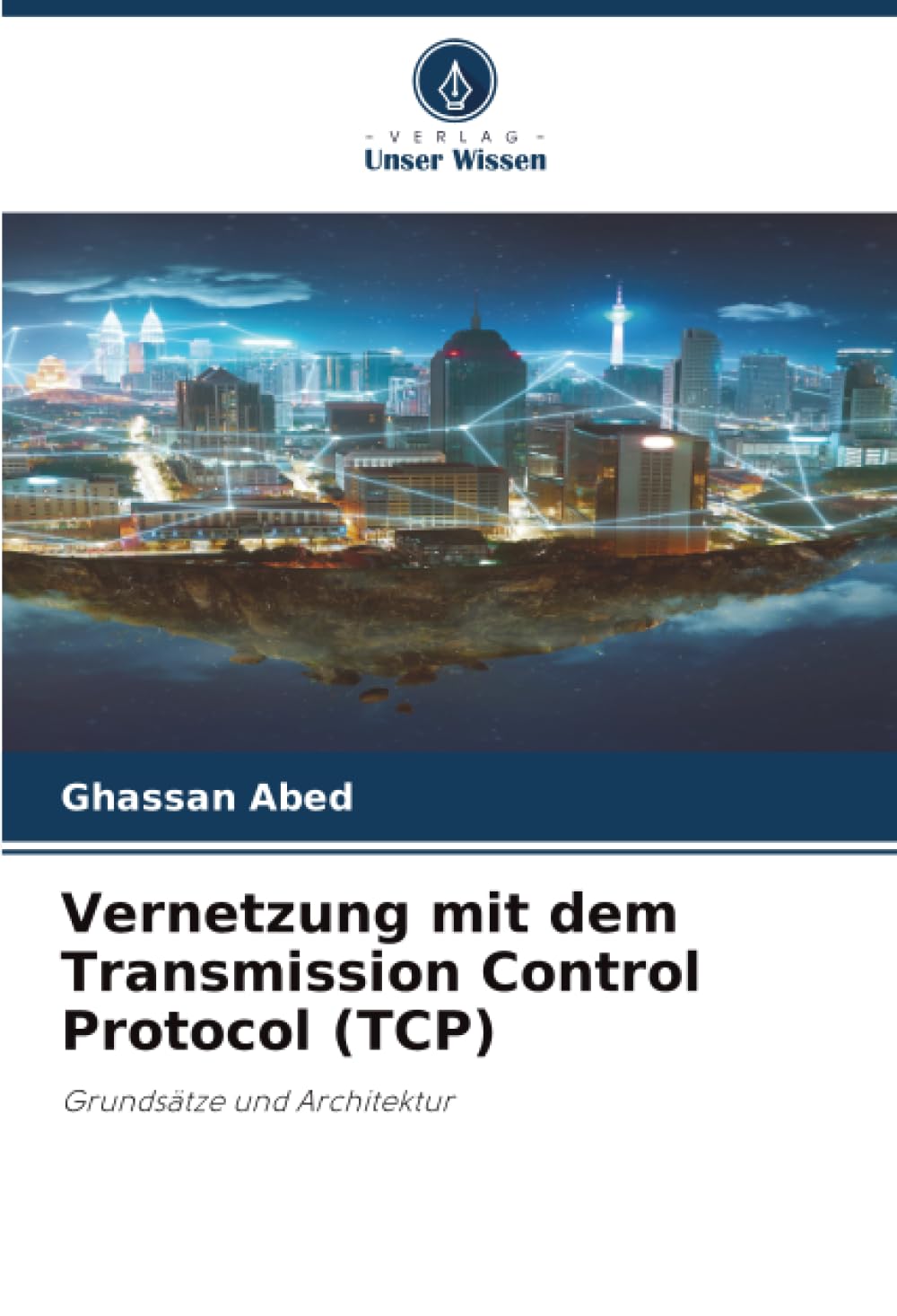 Vernetzung mit dem Transmission Control Protocol (TCP): Grundsätze und Architektur