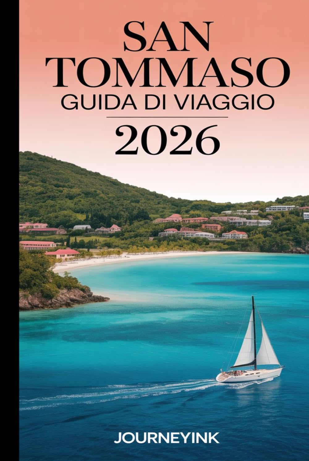 San Tommaso Guida Di Viaggio 2026: Spiagge, attrazioni, ristoranti,tour delle isole e consigli pratici di viaggio per le Isole Vergini Americane.