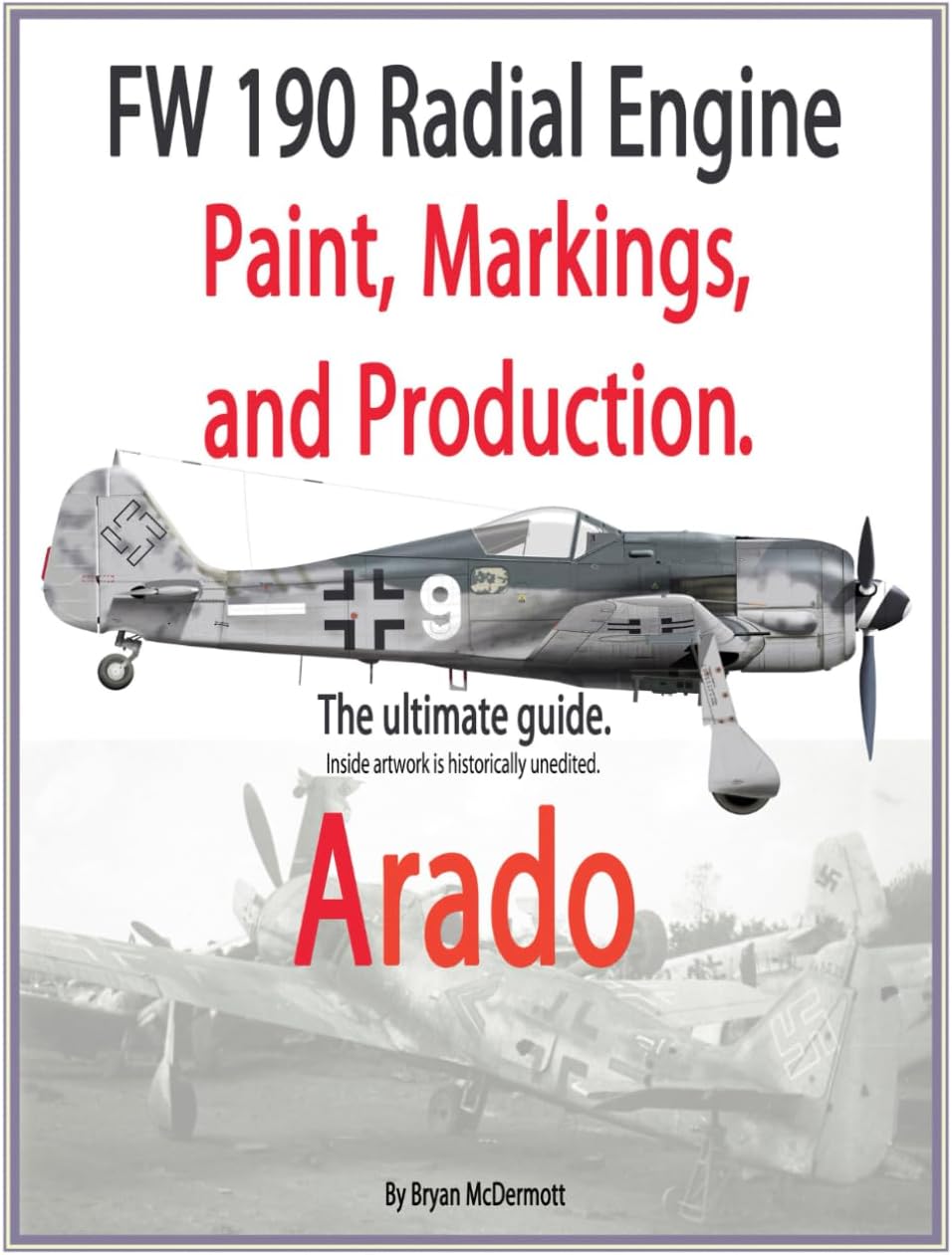 FW 190 Radial Engine Paint, Markings, and Production Arado: Arado