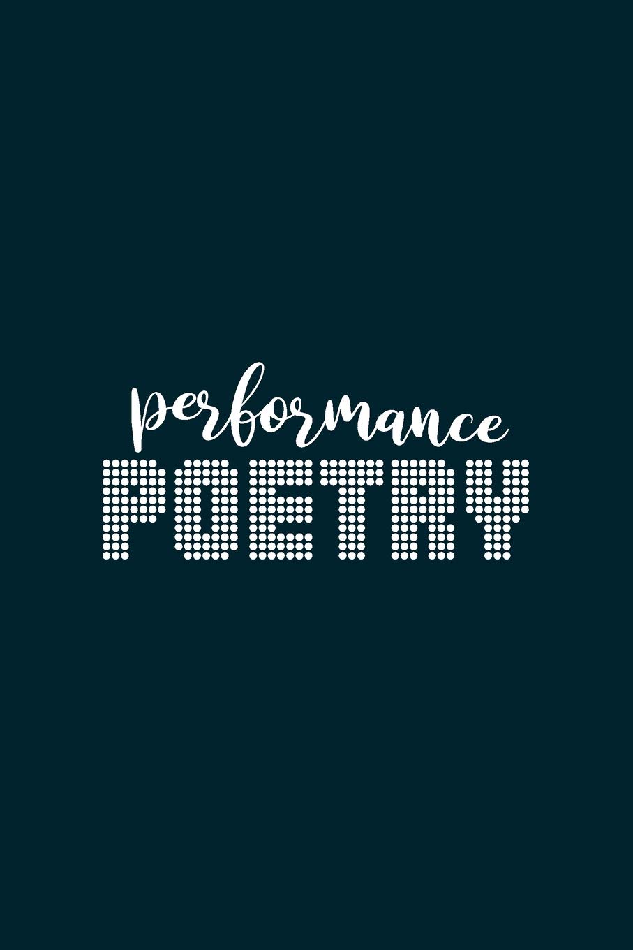 Poetic Form (Performance Poetry) Notebook: Blank Lined Notebook (College Ruled Composition Book): Motivational Poem & Verse Creative Writing Prompt ... Paperworks Journals Poetic Form Notebooks)