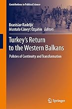 Turkey’s Return to the Western Balkans: Policies of Continuity and Transformation (Contributions to Political Science)