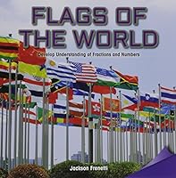 Flags of the World: Develop Understanding of Fractions and Numbers 1477746153 Book Cover
