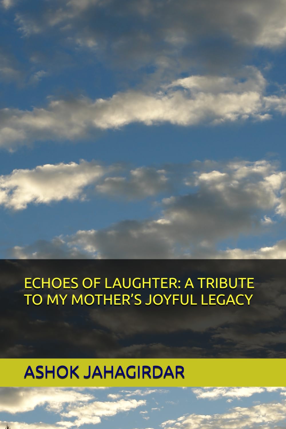 ECHOES OF LAUGHTER: A TRIBUTE TO MY MOTHER’S JOYFUL LEGACY: A tribute to my mother's joyful legacy