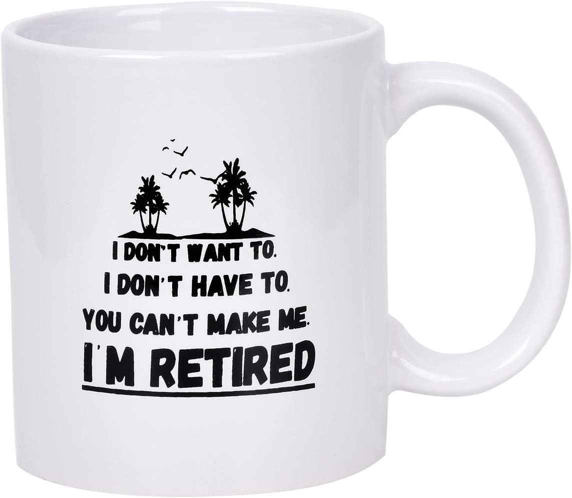 Retirement Gift Coffee Mug With I DON'T WANT