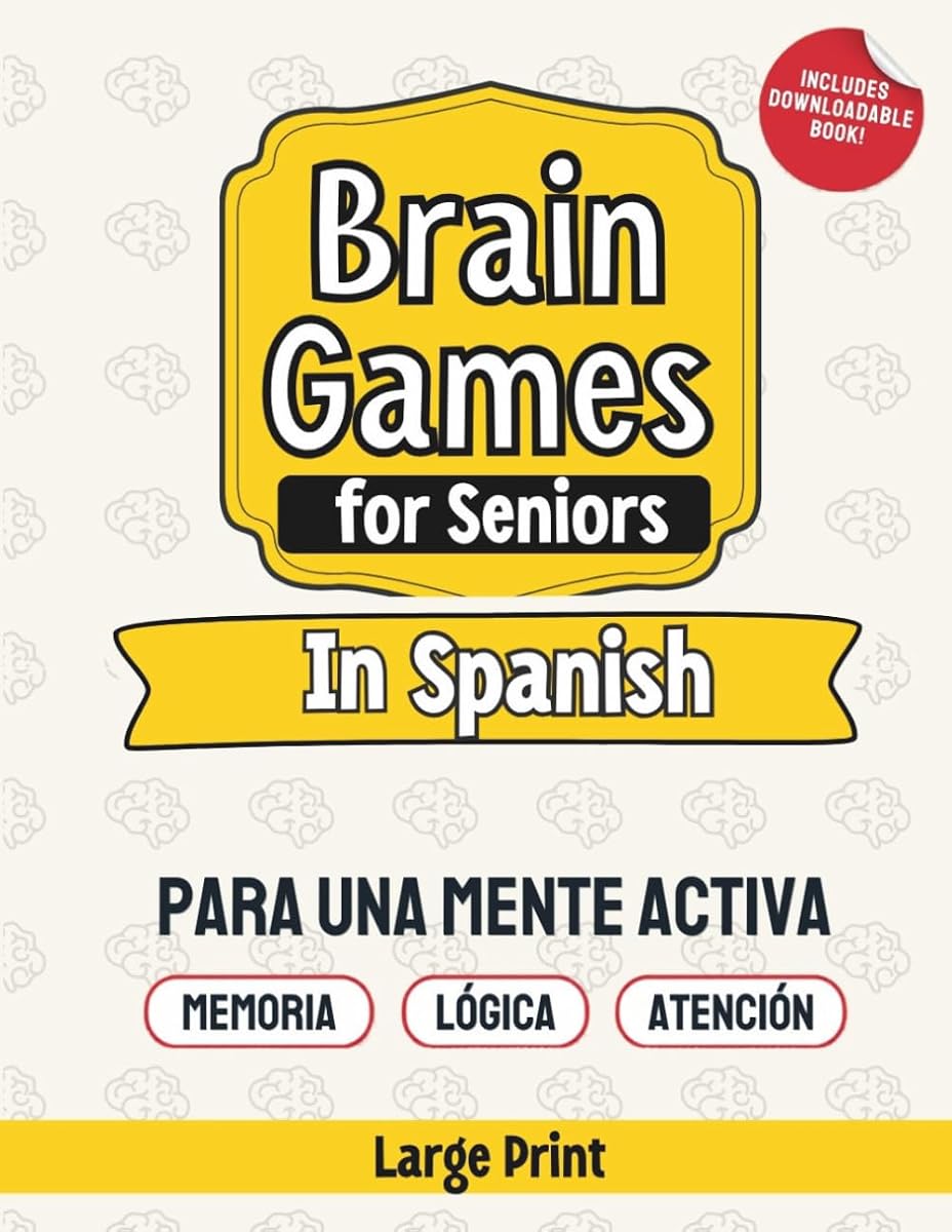 Brain Games for Seniors In Spanish: Improve memory and help reduce stress and anxiety with fun games, puzzles and activities for seniors (Spanish Edition)