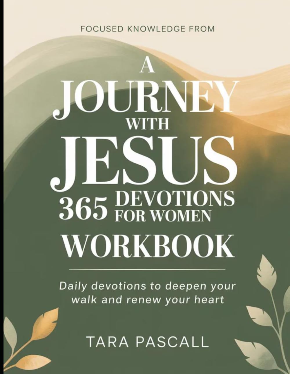 Focused Knowledge from A Journey with Jesus 365 Devotions for Women: Daily Devotions to Deepen Your Walk and Renew Your Heart