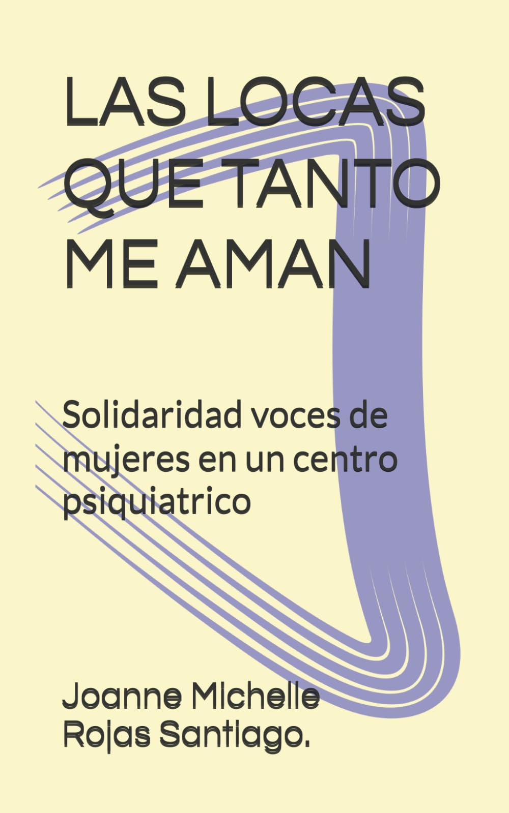 LAS LOCAS QUE TANTO ME AMAN: Solidaridad voces de mujeres en un centro psiquiatrico