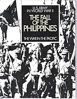 The Fall of the Philippines. The War in the Pacific. United States Army In World War II: Commerative Edition B004K4GPA6 Book Cover