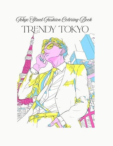 Trendy Tokyo: Tokyo Street Fashion Coloring Book: Explore the vibrant