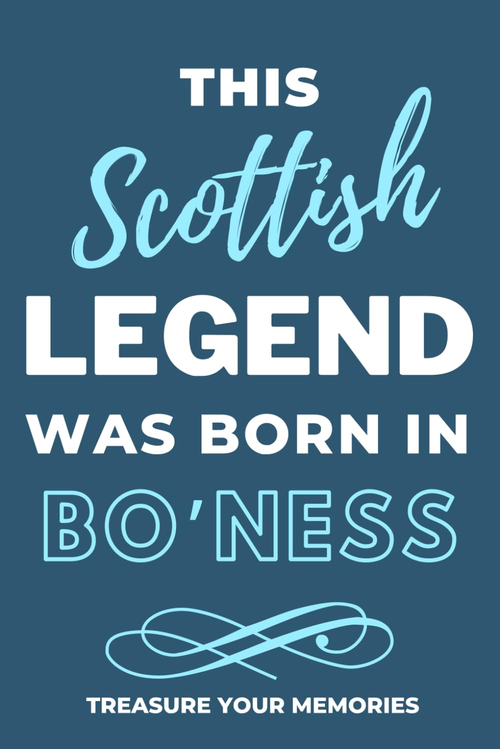 Legends Are Born In Bo'ness - A Must Have, Stylish, Modern Lined Notebook: - A Multi-Use Notebook For Your Own Use Or As An Inexpensive Scottish Gift / Present For A Relative, Friend Or Colleague