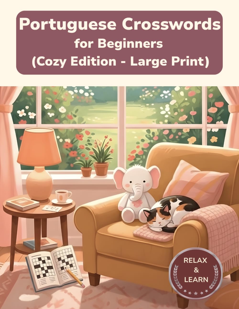Portuguese Crosswords for Beginners: Cozy Edition – Large Print Crossword Puzzles for Relaxed Portuguese Learning (Cozy Edition Crossword Puzzles)
