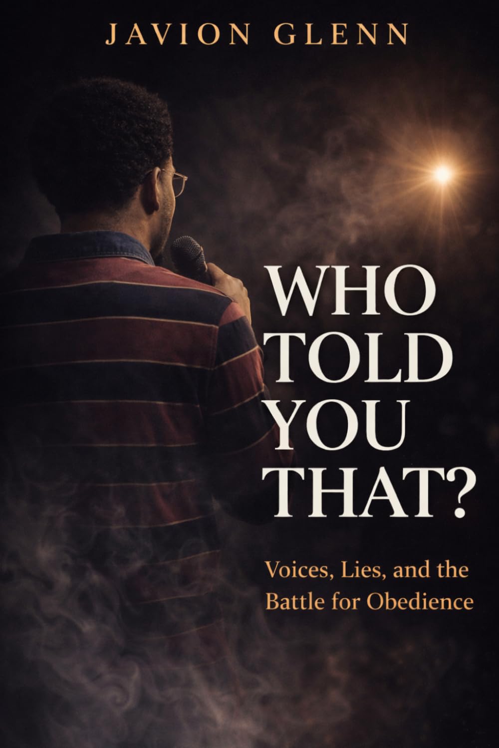 WHO TOLD YOU THAT?: Voices, Lies, and the Battle for Obedience