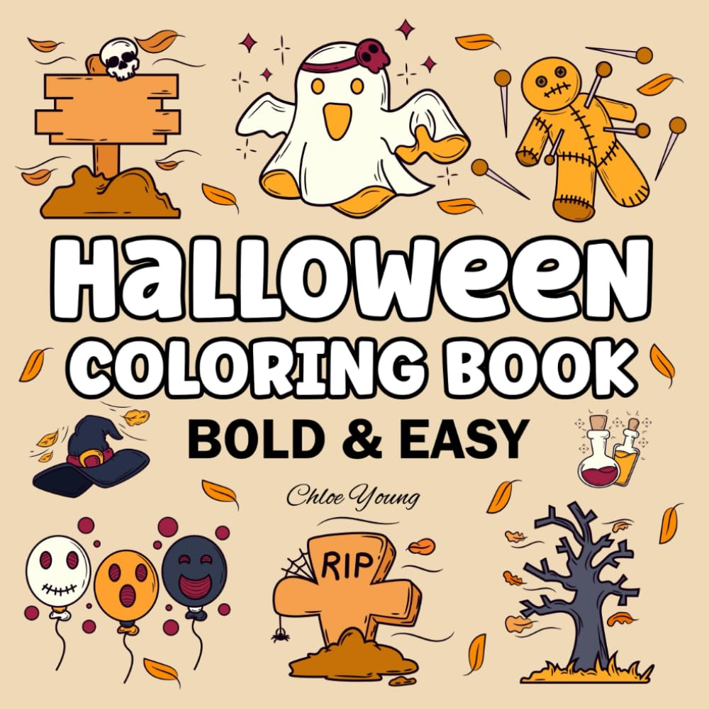 Halloween Coloring Book Bold and Easy: Super Cute and Spooky Designs for Adults, Kids and Teens - Simple, Cozy Illustrations with Thick Lines (Bold and Easy Coloring)