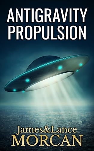 Antigravity Propulsion: Human or Alien Technologies?: 2 (The Underground Knowledge)