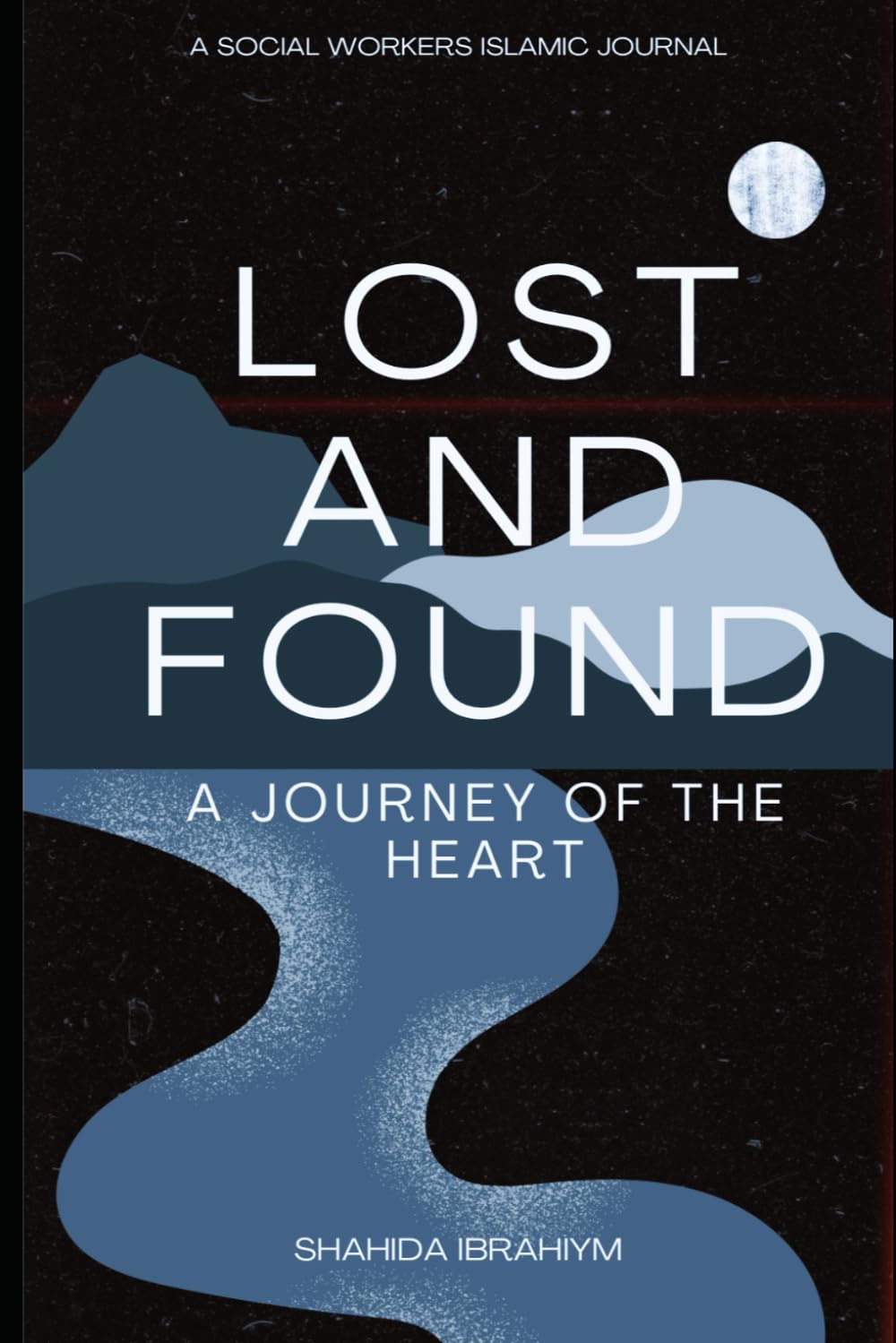 Lost and Found: An Islamic Reflective Journey of the Heart