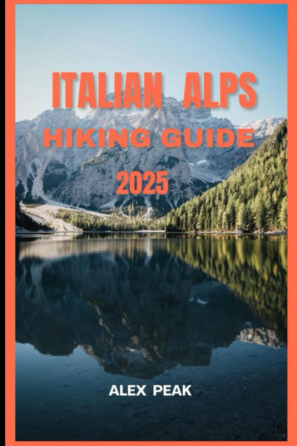 ITALIAN ALPS HIKING GUIDE 2025: 54 (Footsteps in Nature: 2025 Hiker’s Journey)