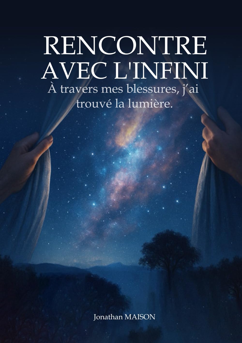 RENCONTRE AVEC L’INFINI: À travers mes blessures, j’ai trouvé la lumière.