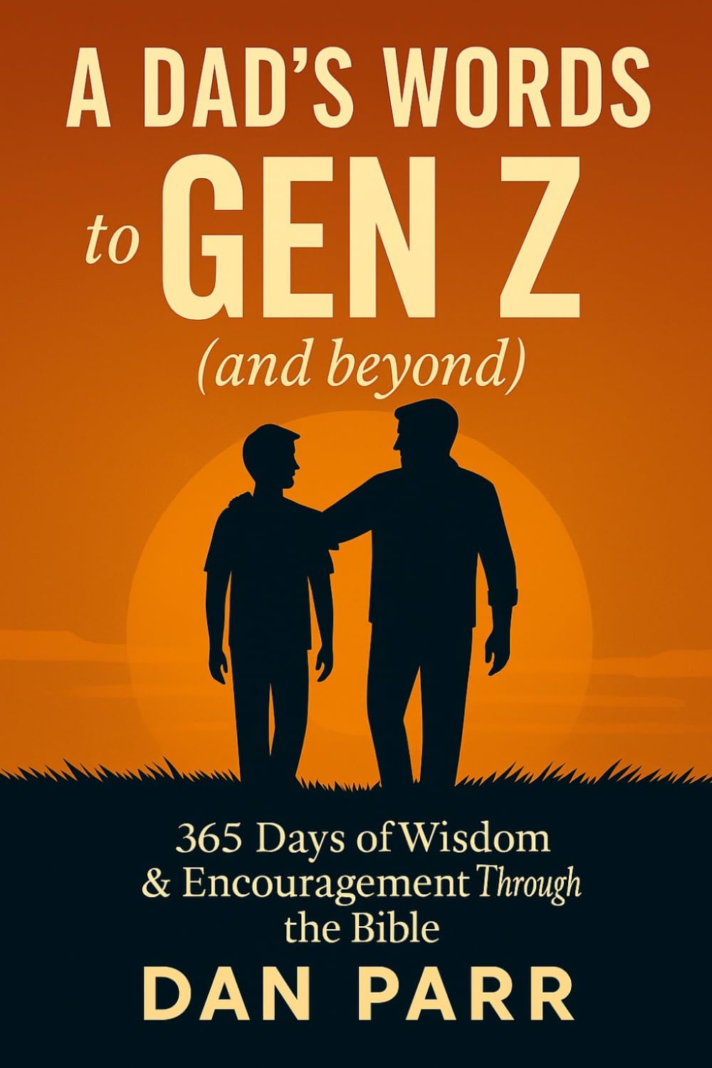 A Dad's Words to Gen Z (and beyond): 365 Days of Wisdom & Encouragement Through the Bible