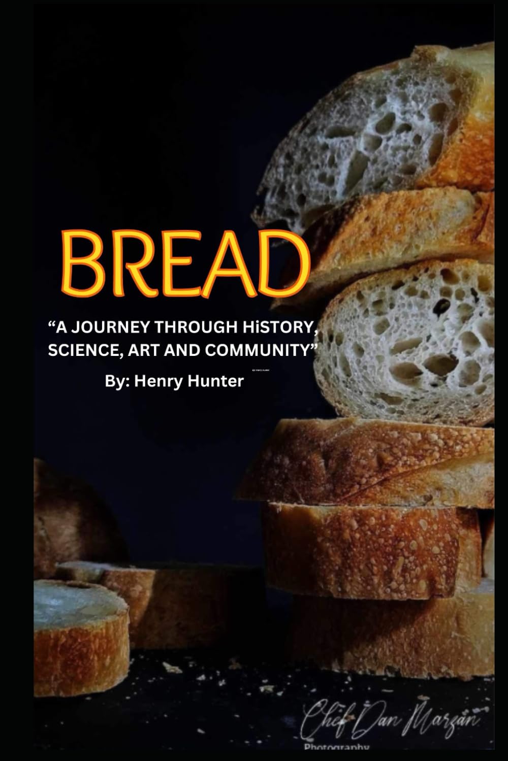 Bread "A Journey Through History, Science, Art and Community: "Bread: From Ancient Traditions to Modern Mastery"