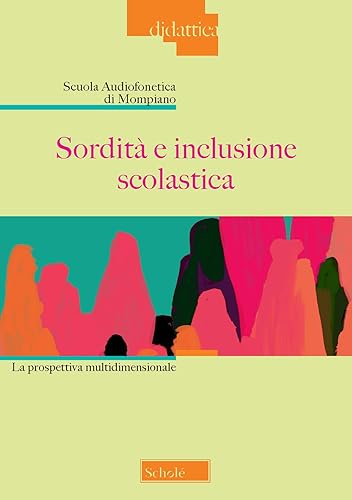 Sordità e inclusione scolastica. La prospettiva multidimensionale