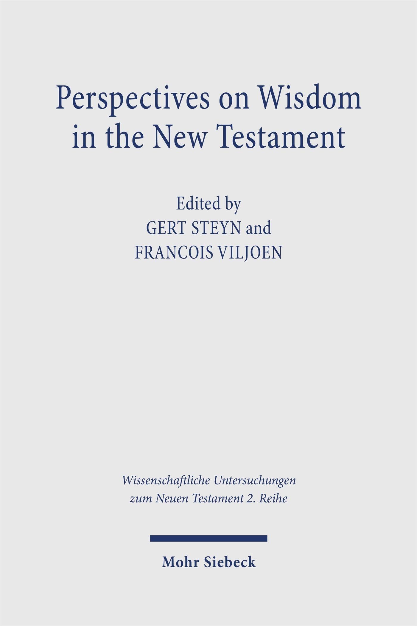 Perspectives on Wisdom in the New Testament (Wissenschaftliche Untersuchungen zum Neuen Testament 2. Reihe)