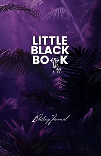Little Black Book: Dein persönliches Dating-Journal für unvergessliche Momente: Speziell für Frauen: Notiere bis zu 56 Dates ausführlich und detailliert