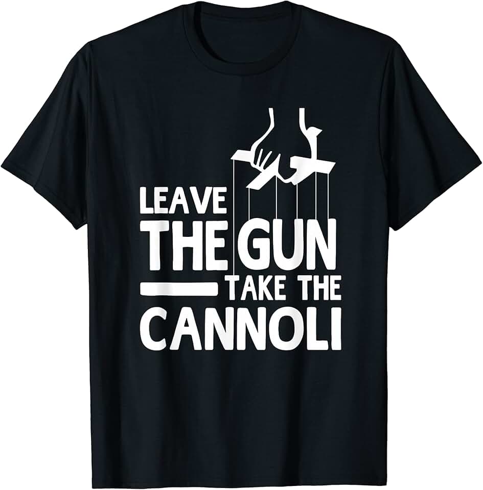 Leave the gun take the cannoli. Take a gun. Take the gun. Take the gun. Godfather quote with cannoli.