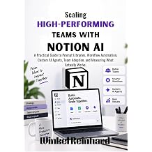 Scaling High-Performing Teams with Notion AI A Practical Guide to Prompt Libraries, Workflow Automation, Custom AI Agents, Team Adoption, and Measuring What Actually Works.