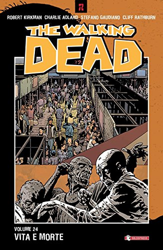 Vita e morte. The walking dead: 24 Vita e morte. The walking dead: 24