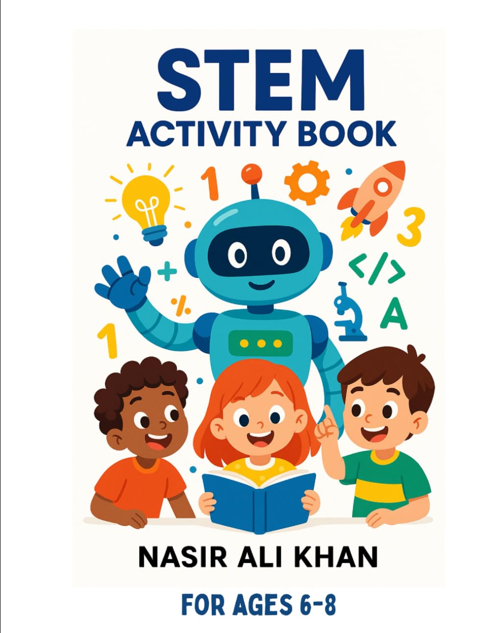 STEM Activity Book for Kids Ages 6–8: Fun Science, Technology, Engineering & Math Activities