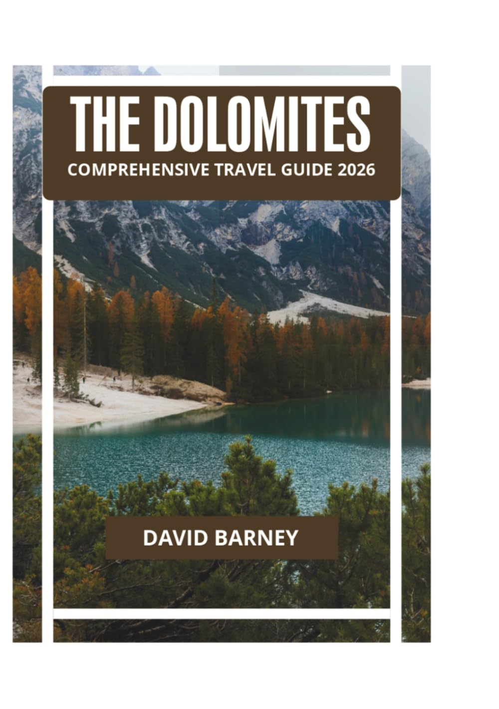 THE DOLOMITES COMPREHENSIVE TRAVEL GUIDE 2026