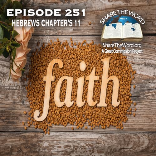 EPISODE 251 HEBREWS CHAPTER 11" The One Indispensable Thing"
