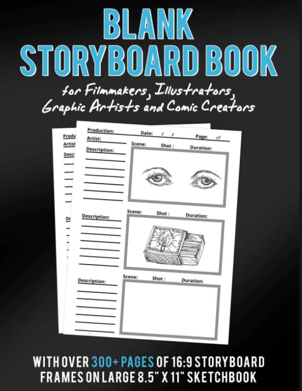 Blank Storyboard Book for Filmmakers, Illustrators, Graphic Artists and Comic Creators: with over 300+ pages of 16:9 storyboard frames on large 8.5" x 11" sketchbook paper