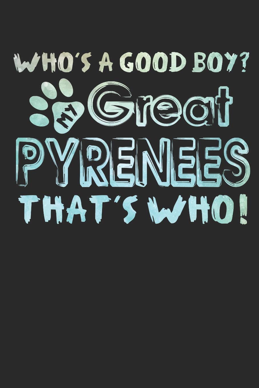 Journal: Who's a Good Boy? My Great Pyrenees That's Who!