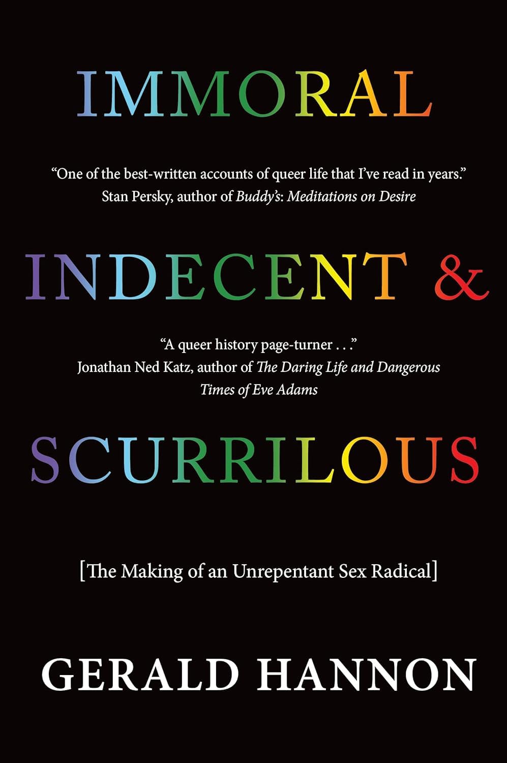 Buy Immoral, Indecent & Scurrilous: The Making of an Unrepentant Sex Radicall — BookShops.in