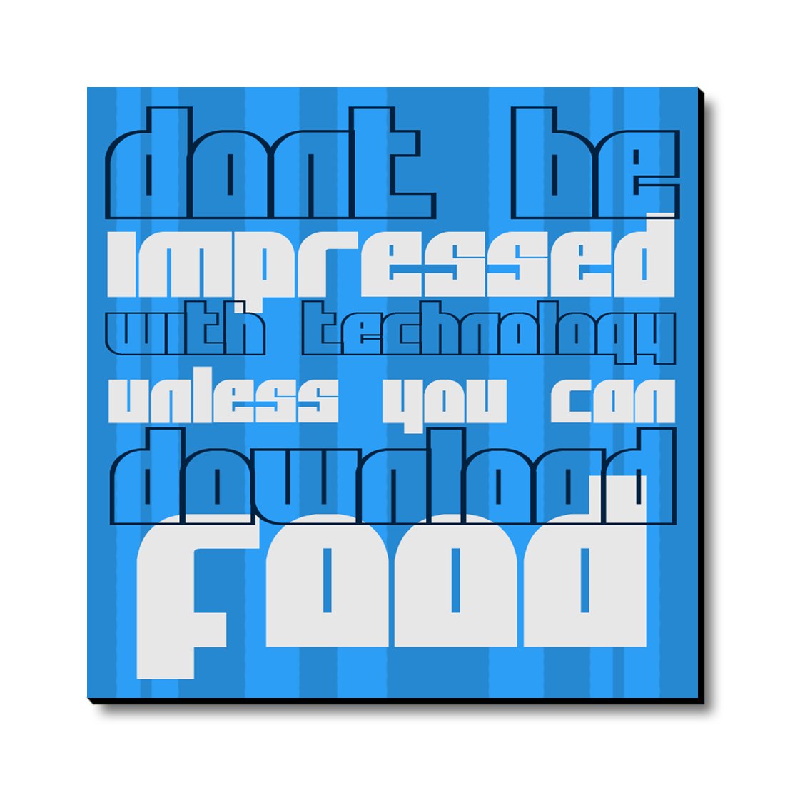 Don't Be Impressed with Technology Fridge Magnet / Multipurpose Magnet for Home / Kitchen / Office by Seven Rays