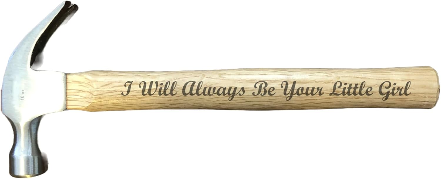 Gift for Dad Engraved Hammer I Will Always Be Your Little Girl 16oz Claw Hammer with Wooden Handle Fathers Day