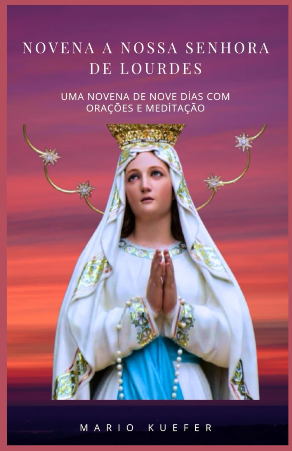 Novena a Nossa Senhora de Lourdes: Uma novena de nove dias com orações e meditação