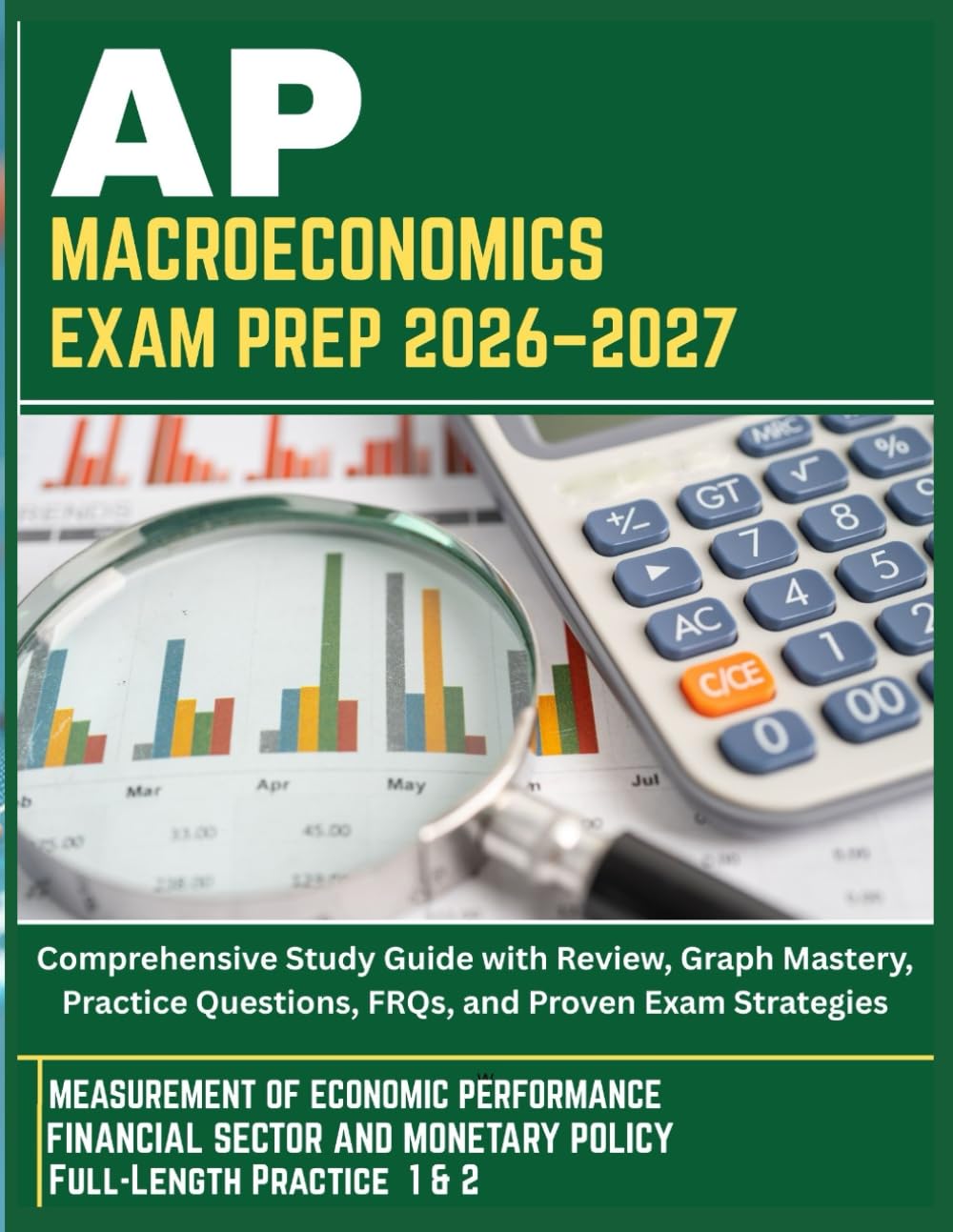 AP MACROECONOMICS EXAM PREP 2026–2027: Comprehensive Study Guide with Review, Graph Mastery, Practice Questions, FRQs, and Proven Exam Strategies