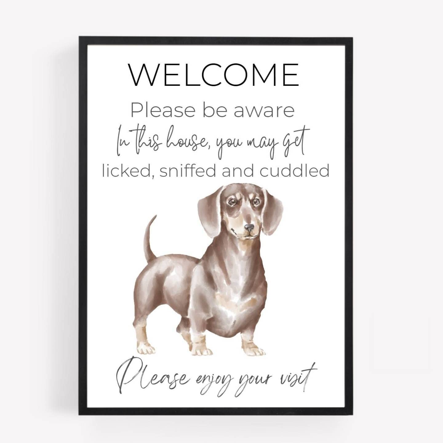 Funny Welcome smooth Dachshund Sausage Dog Print Picture Poster Gift you will get licked sniffed A4 UNFRAMED 1 wall art Home decor Decorating