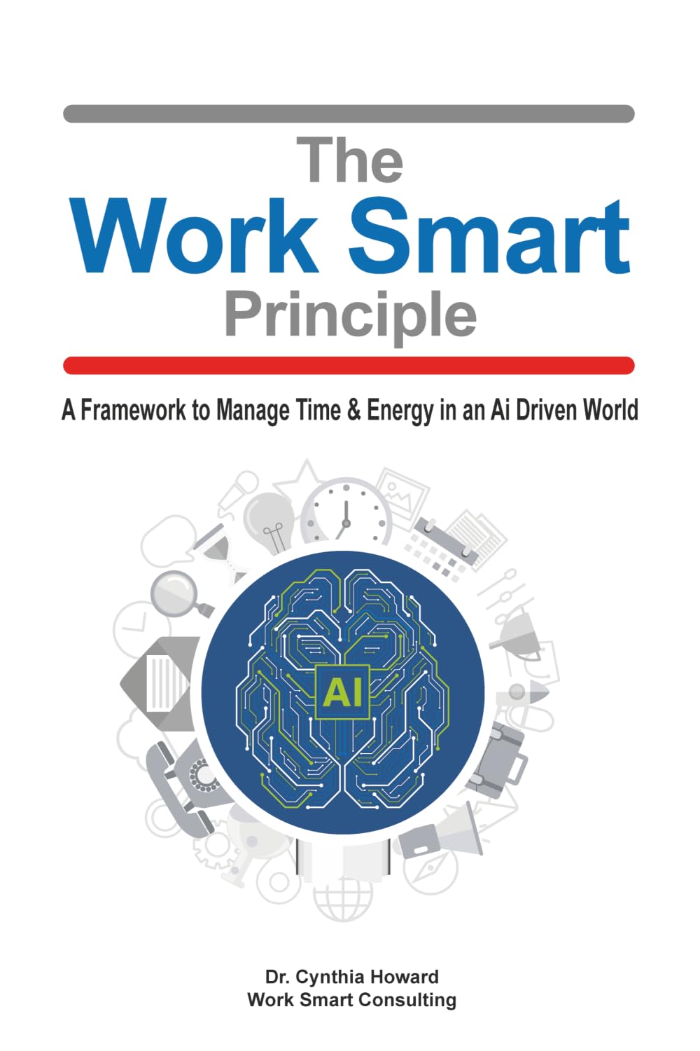 The Work Smart Principle: A Framework to Manage Time and Energy