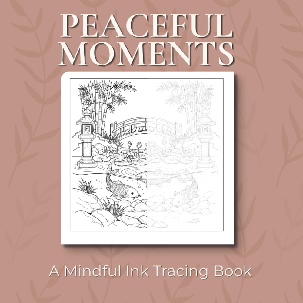 Peaceful Moments - Ink Tracing Book: Mindful tracing activity to relax and unwind. 50 peaceful images to trace with ink