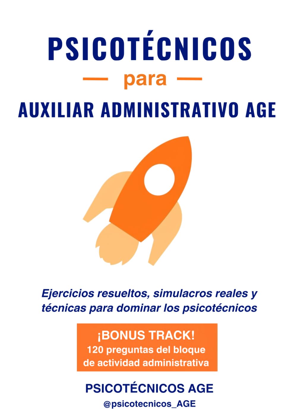 Psicotécnicos para Auxiliar Administrativo AGE: Ejercicios resueltos, simulacros de examen y técnicas para dominar los psicotécnicos
