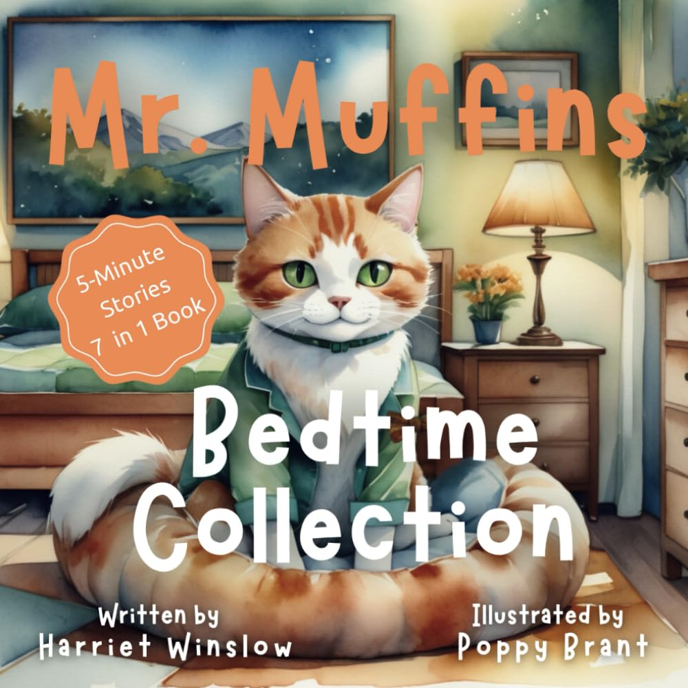 Mr. Muffins Bedtime Collection: 5-Minute Rhyming Picture Book for Kids Ages 6-8 7 Stories in 1 Book + Reflection Questions, Tricky Words, Activities, and Recipes! Great Gift for Kids or Grandkids