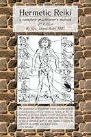 Hermetic Reiki: a complete practitioner's manual (2nd edition) 1458387577 Book Cover