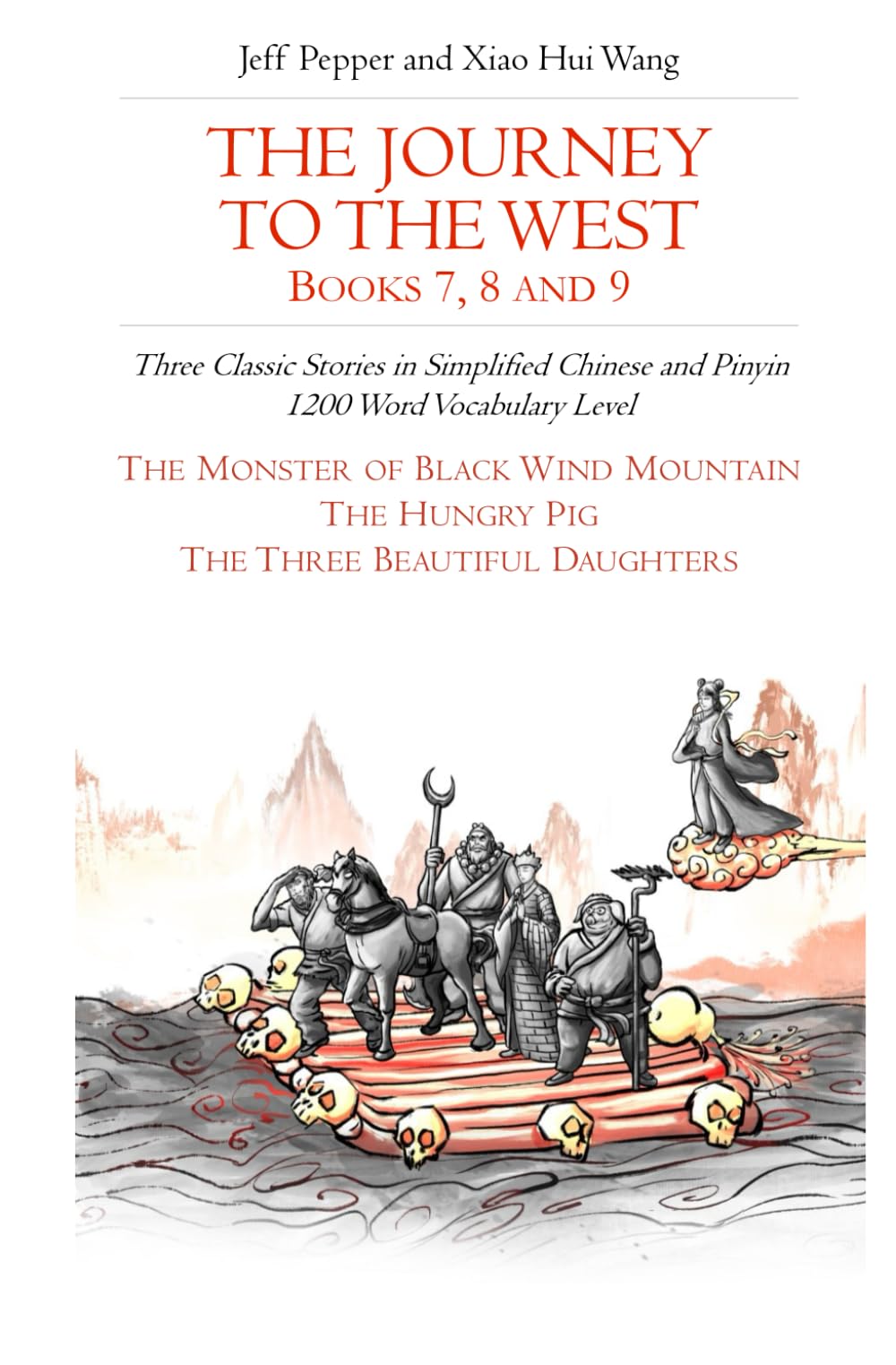 The Journey to the West, Books 7, 8 and 9: Three Classic Stories in Simplified Chinese and Pinyin, 1200 Word Vocabulary Level: 14 (Journey to the West in Simplified Chinese)