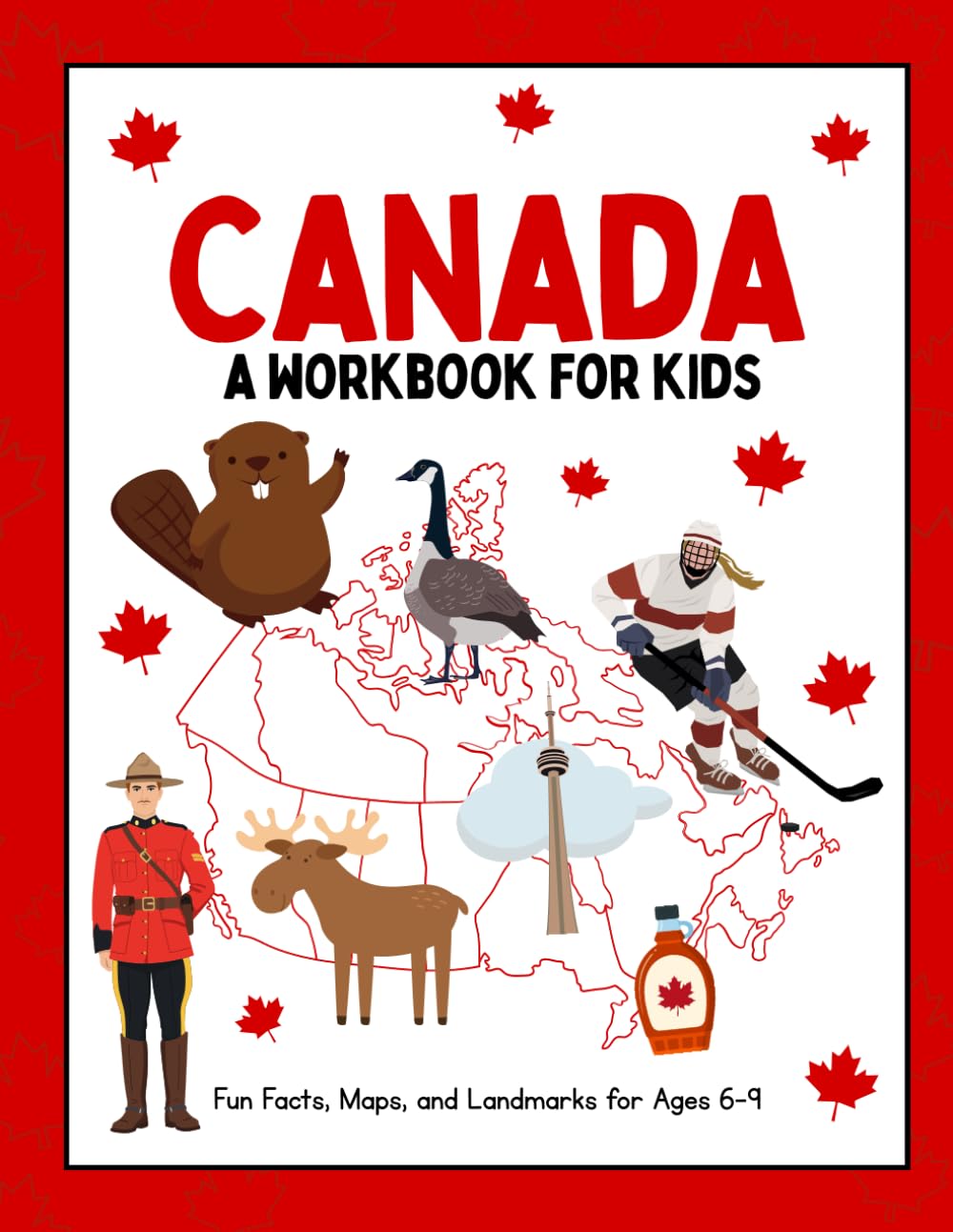 Discover Canada: Coloring & Activity Book for Kids: Fun Facts, Maps, Money, and Landmarks for Ages 6–9